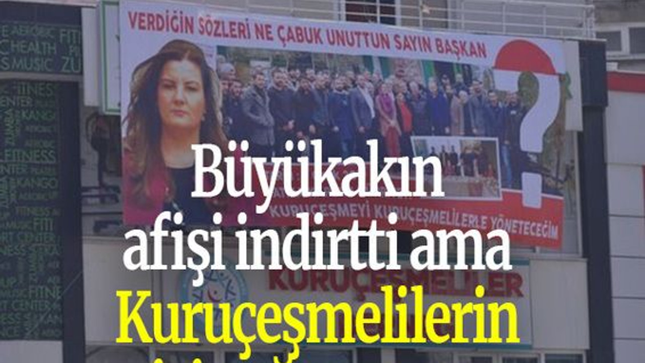 Büyükakın afişi indirtti ama Kuruçeşmelilerin içi soğumuyor